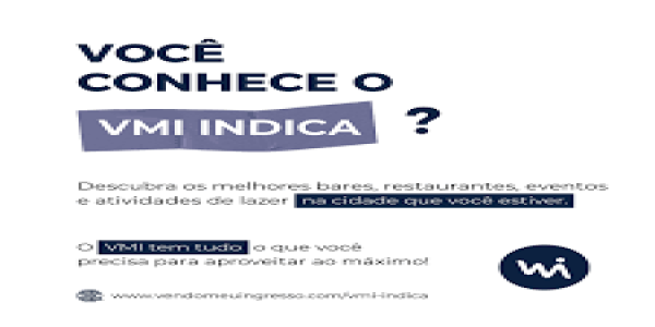 Dicas valiosas através  do VMI INDICA!  Seu guia turístico!